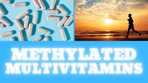 Methylated Multivitamins: The Game-Changing Supplement You Need to Know About